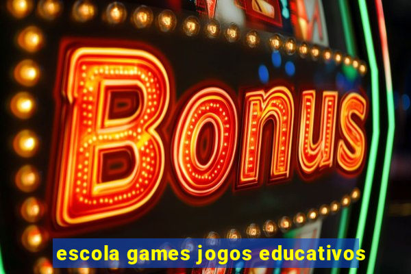 escola games jogos educativos